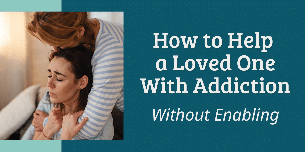 How to Help a Loved One With Addiction Without Enabling - Fora Health